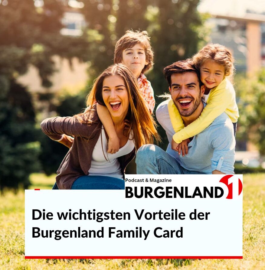 Die wichtigsten Vorteile der Burgenland Family Card