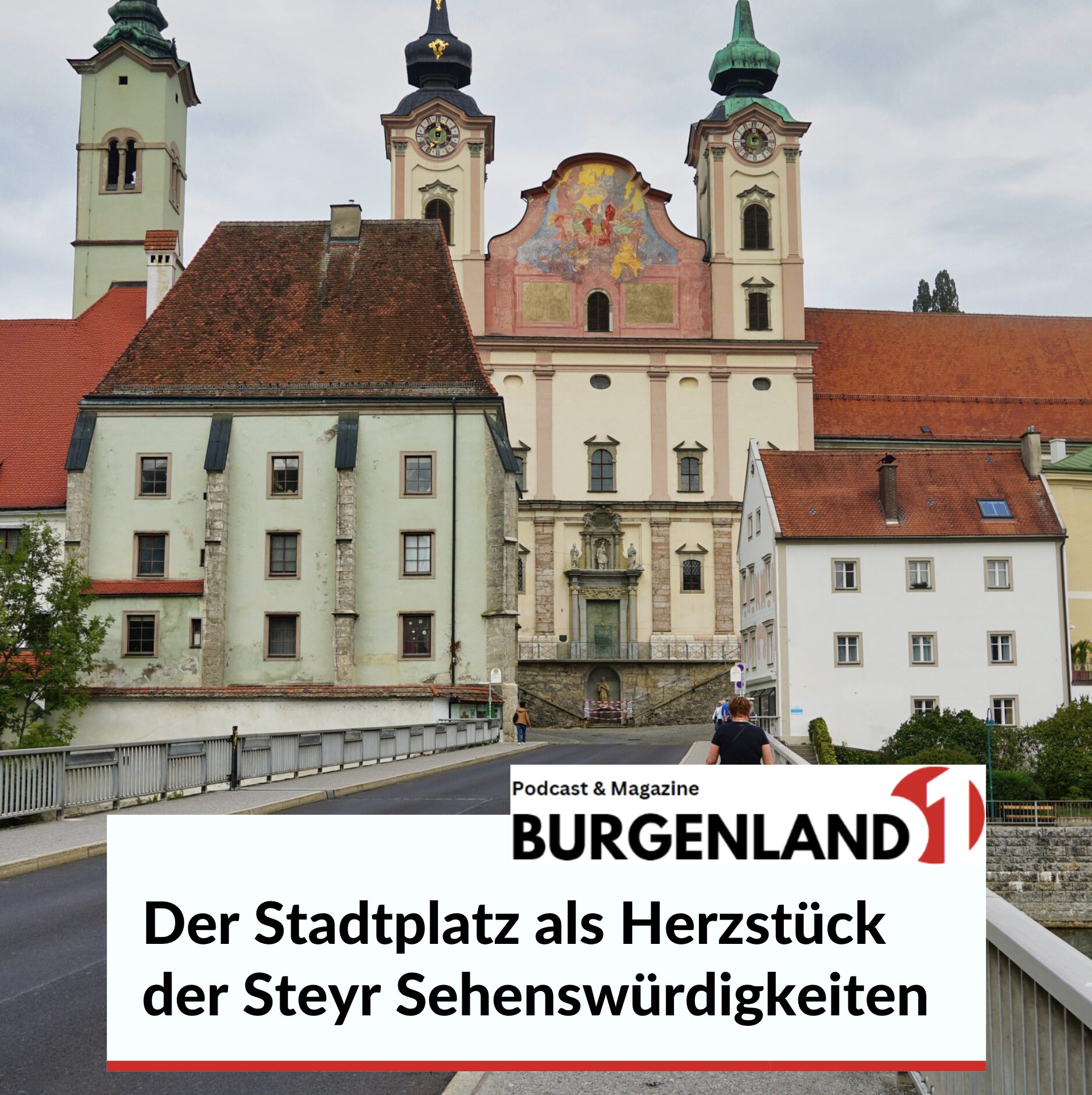 Der Stadtplatz als Herzstück der Steyr Sehenswürdigkeiten