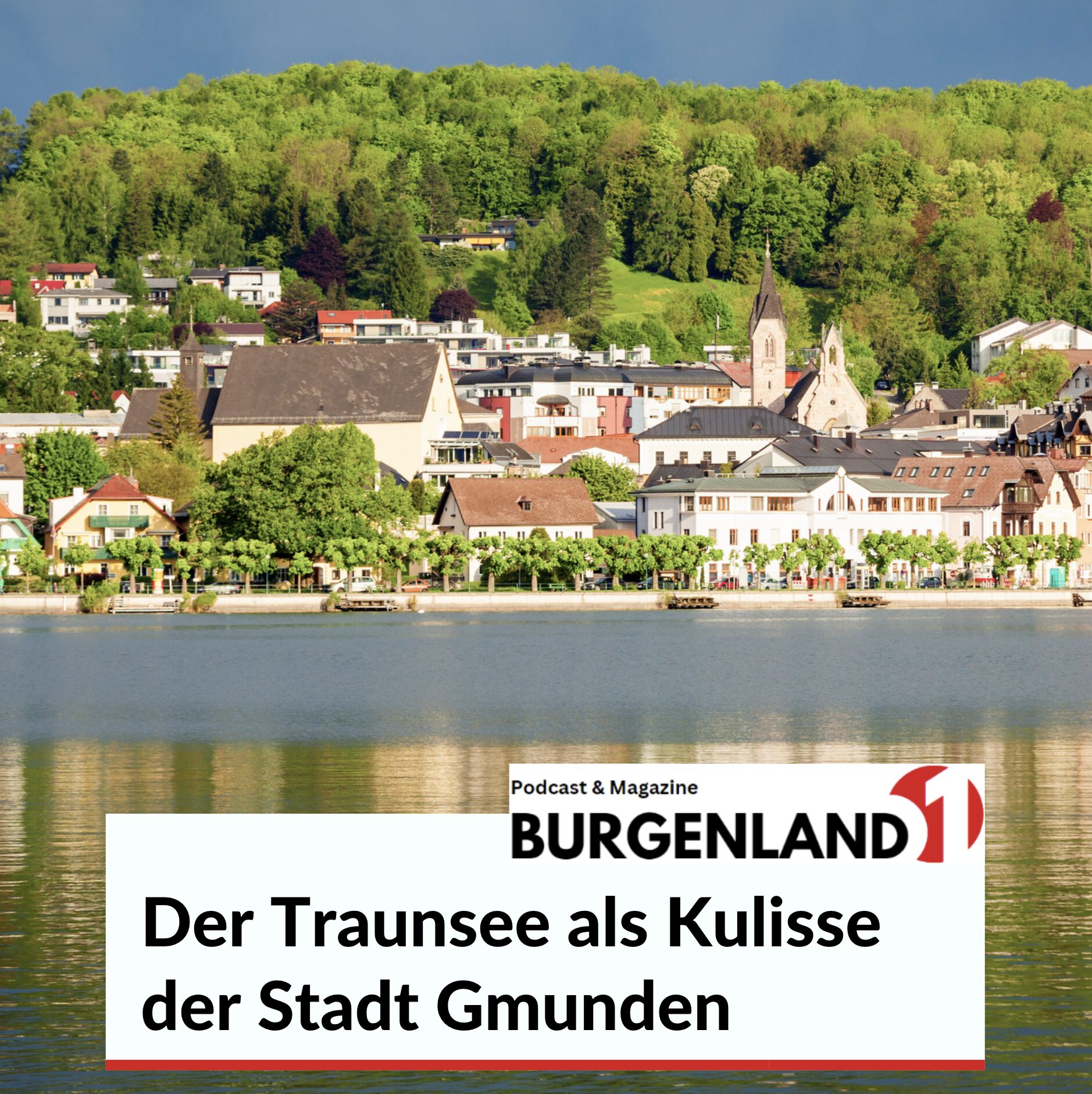 Der Traunsee als Kulisse der Stadt Gmunden