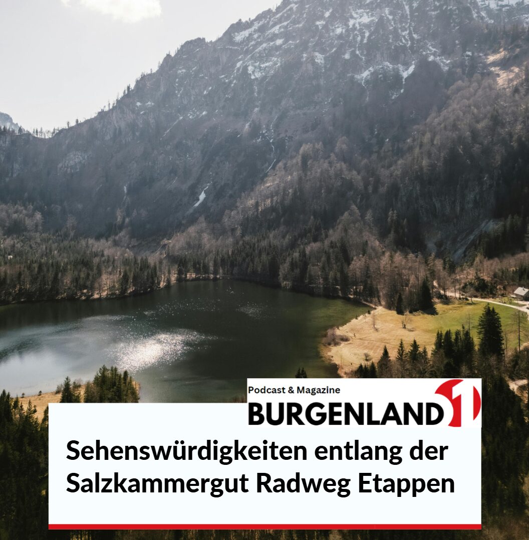 Sehenswürdigkeiten entlang der Salzkammergut Radweg Etappen Sehenswürdigkeiten entlang der Salzkammergut Radweg Etappen