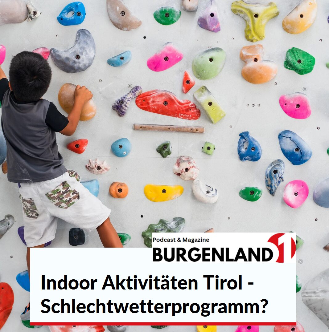 Indoor Aktivitäten Tirol - Schlechtwetterprogramm? Indoor Aktivitäten Tirol - Schlechtwetterprogramm?